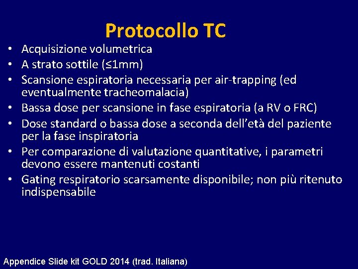 Protocollo TC • Acquisizione volumetrica • A strato sottile (≤ 1 mm) • Scansione