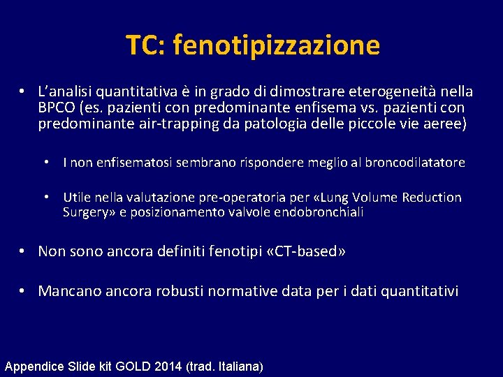 TC: fenotipizzazione • L’analisi quantitativa è in grado di dimostrare eterogeneità nella BPCO (es.