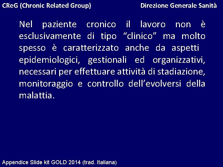 CRe. G (Chronic Related Group) Direzione Generale Sanità Nel paziente cronico il lavoro non