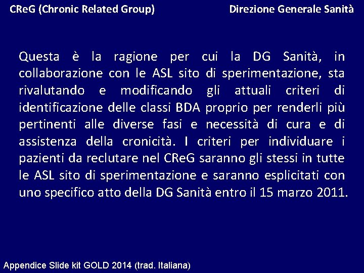 CRe. G (Chronic Related Group) Direzione Generale Sanità Questa è la ragione per cui