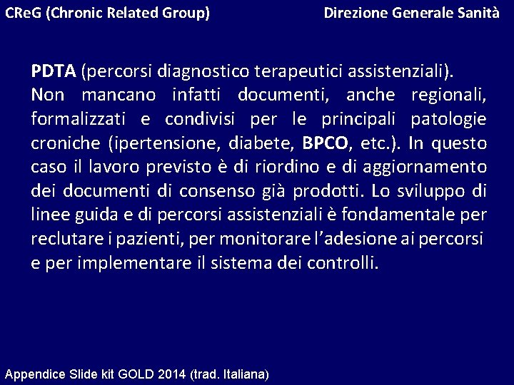 CRe. G (Chronic Related Group) Direzione Generale Sanità PDTA (percorsi diagnostico terapeutici assistenziali). Non