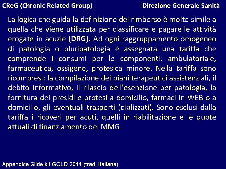 CRe. G (Chronic Related Group) Direzione Generale Sanità La logica che guida la definizione