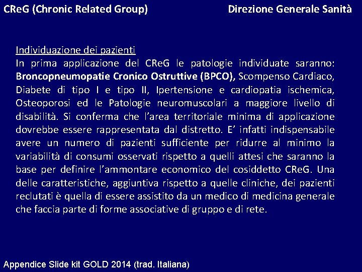 CRe. G (Chronic Related Group) Direzione Generale Sanità Individuazione dei pazienti In prima applicazione