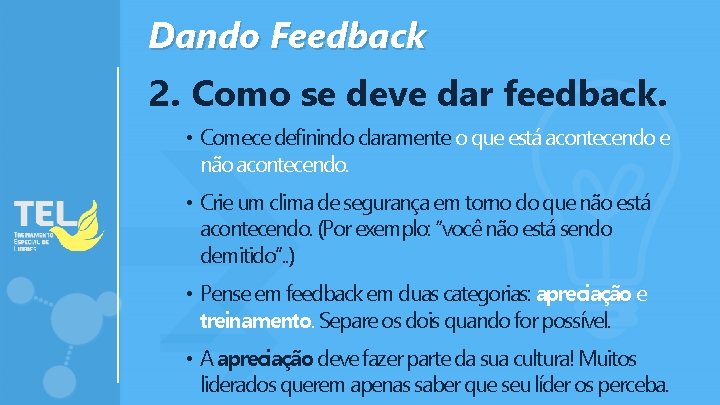 Dando Feedback 2. Como se deve dar feedback. • Comece definindo claramente o que