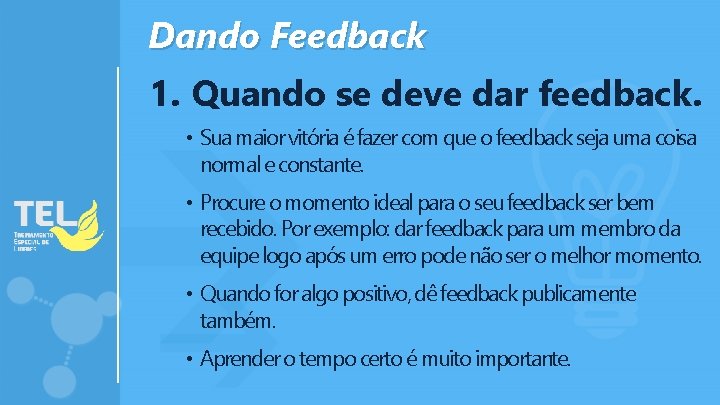Dando Feedback 1. Quando se deve dar feedback. • Sua maior vitória é fazer