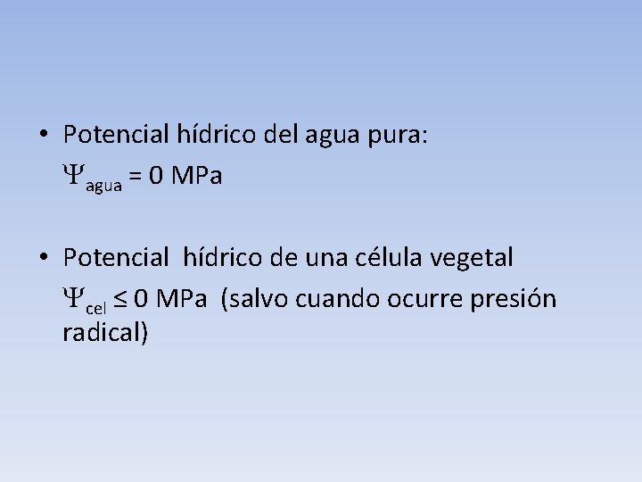  • Potencial hídrico del agua pura: Yagua = 0 MPa • Potencial hídrico