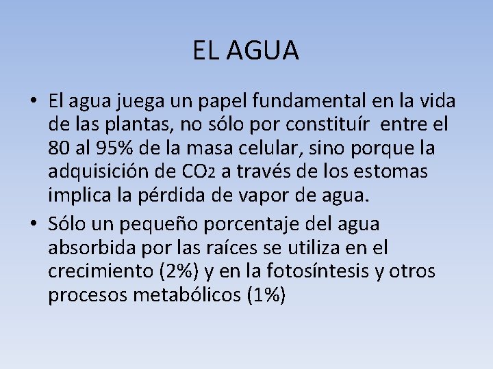 EL AGUA • El agua juega un papel fundamental en la vida de las