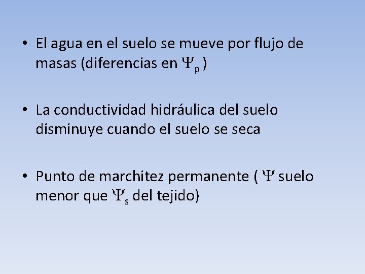  • El agua en el suelo se mueve por flujo de masas (diferencias