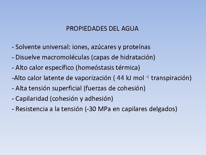 PROPIEDADES DEL AGUA - Solvente universal: iones, azúcares y proteínas - Disuelve macromoléculas (capas