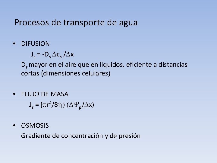 Procesos de transporte de agua • DIFUSION Js = -Ds Dcs /Dx Ds mayor