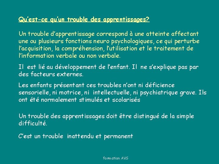 Qu’est-ce qu’un trouble des apprentissages? Un trouble d’apprentissage correspond à une atteinte affectant une