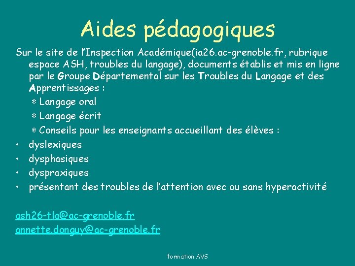 Aides pédagogiques Sur le site de l’Inspection Académique(ia 26. ac-grenoble. fr, rubrique espace ASH,