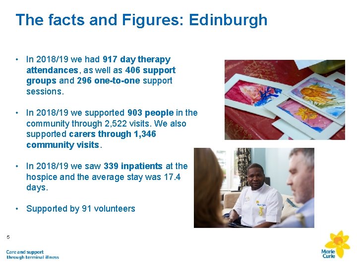 The facts and Figures: Edinburgh • In 2018/19 we had 917 day therapy attendances,