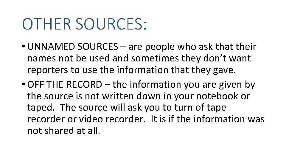 OTHER SOURCES: • UNNAMED SOURCES – are people who ask that their names not