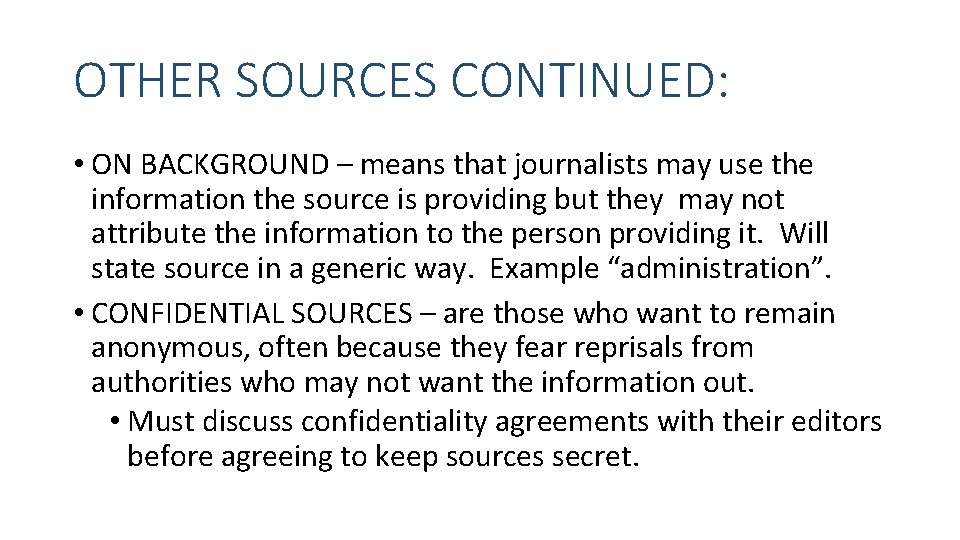 OTHER SOURCES CONTINUED: • ON BACKGROUND – means that journalists may use the information