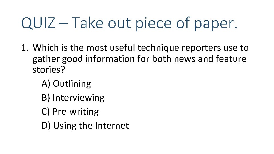 QUIZ – Take out piece of paper. 1. Which is the most useful technique