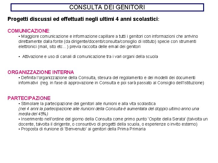 CONSULTA DEI GENITORI Progetti discussi ed effettuati negli ultimi 4 anni scolastici : COMUNICAZIONE: