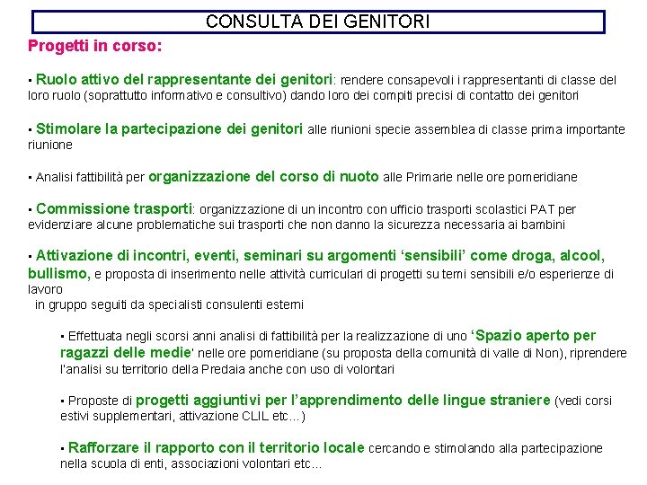 CONSULTA DEI GENITORI Progetti in corso: • Ruolo attivo del rappresentante dei genitori: rendere