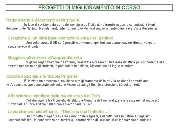 PROGETTI DI MIGLIORAMENTO IN CORSO Regolamenti e documenti della scuola In fase di revisione
