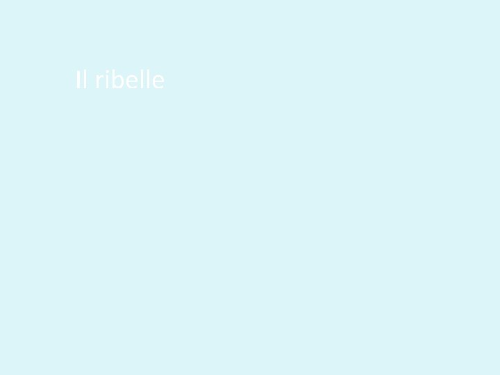 Il ribelle 