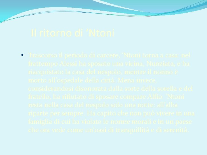 Il ritorno di ‘Ntoni Trascorso il periodo di carcere, ‘Ntoni torna a casa: nel