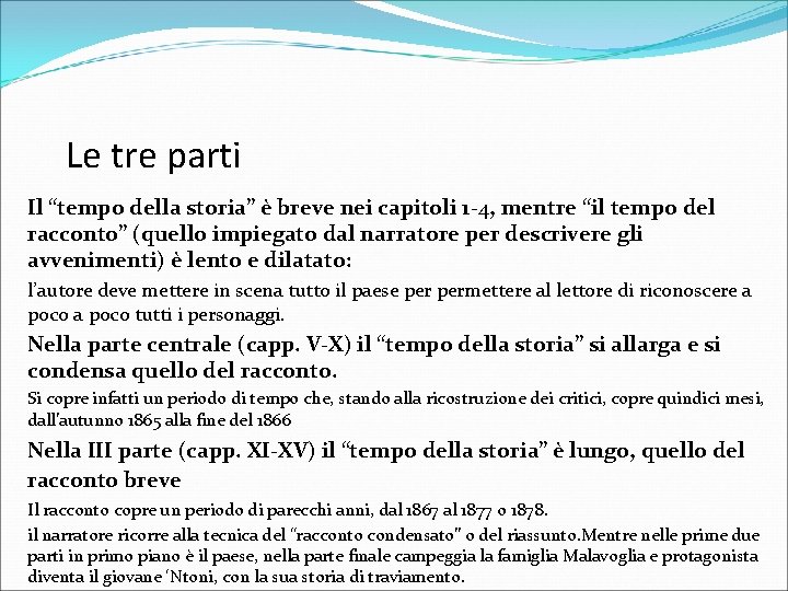 Le tre parti Il “tempo della storia” è breve nei capitoli 1 -4, mentre