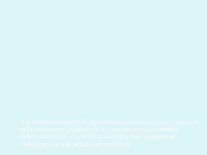 La determinatezza nella rappresentazione dello spazio sociale e nelle indicazioni geografiche si combina con