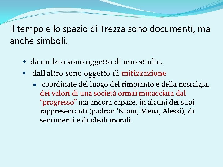 Il tempo e lo spazio di Trezza sono documenti, ma anche simboli. da un