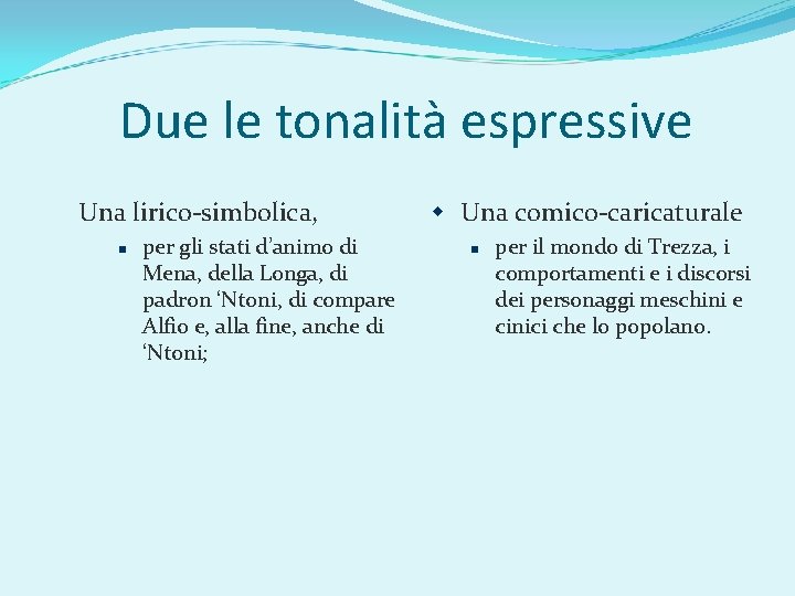 Due le tonalità espressive Una lirico-simbolica, per gli stati d’animo di Mena, della Longa,