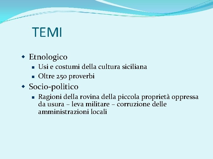 TEMI Etnologico Usi e costumi della cultura siciliana Oltre 250 proverbi Socio-politico Ragioni della