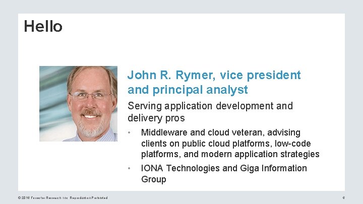 Hello John R. Rymer, vice president and principal analyst Serving application development and delivery