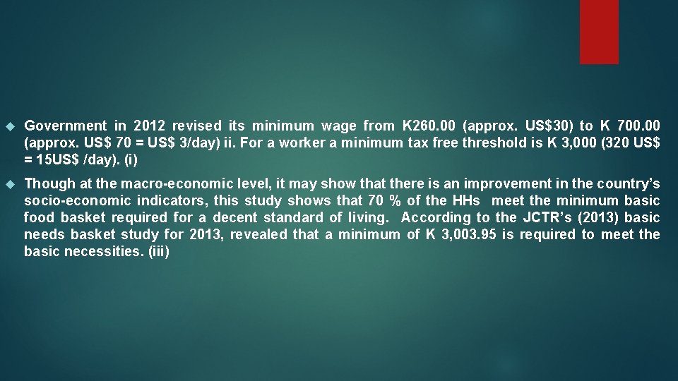  Government in 2012 revised its minimum wage from K 260. 00 (approx. US$30)