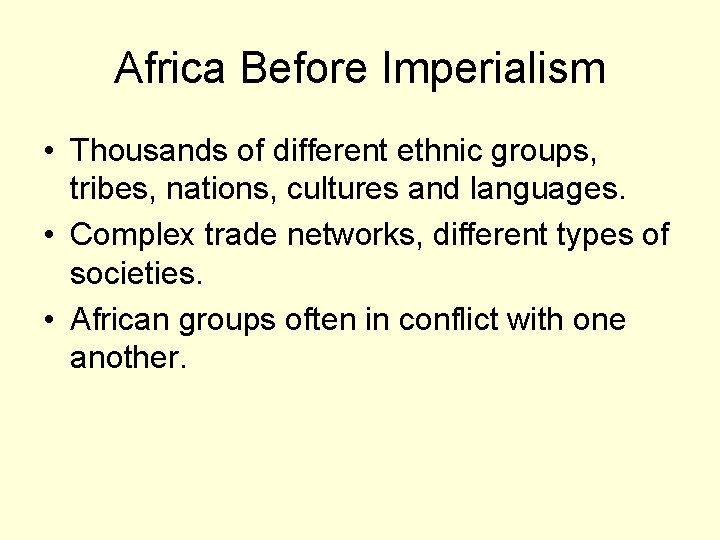 Africa Before Imperialism • Thousands of different ethnic groups, tribes, nations, cultures and languages.