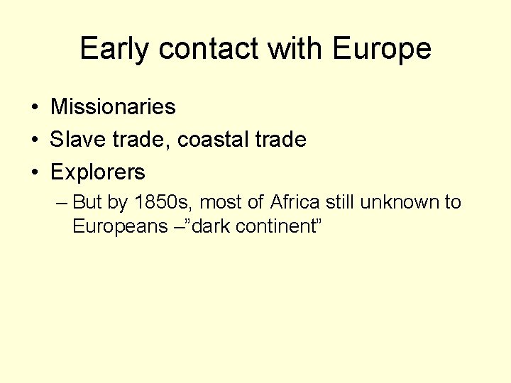 Early contact with Europe • Missionaries • Slave trade, coastal trade • Explorers –