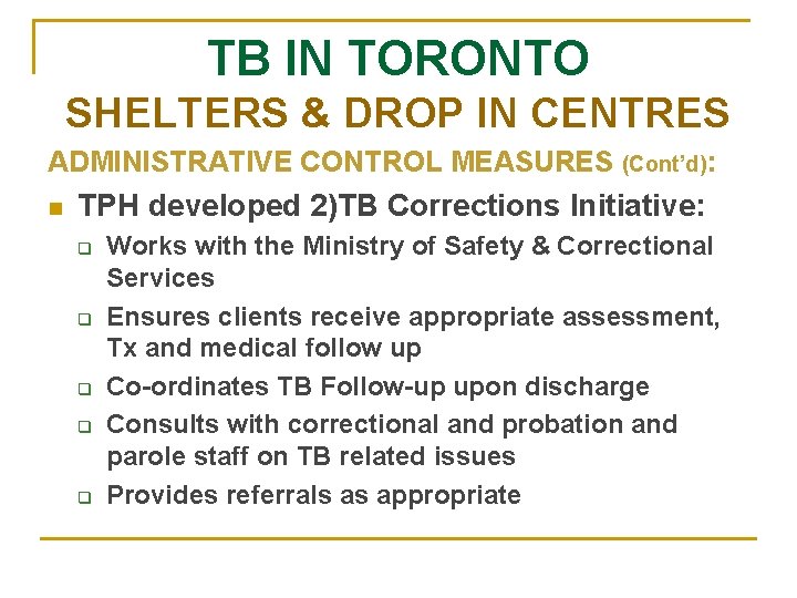 TB IN TORONTO SHELTERS & DROP IN CENTRES ADMINISTRATIVE CONTROL MEASURES (Cont’d): n TPH