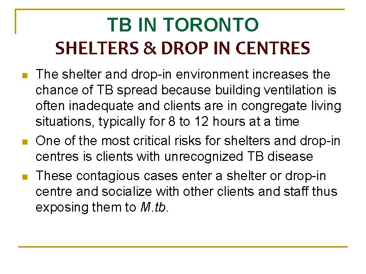 TB IN TORONTO SHELTERS & DROP IN CENTRES n n n The shelter and