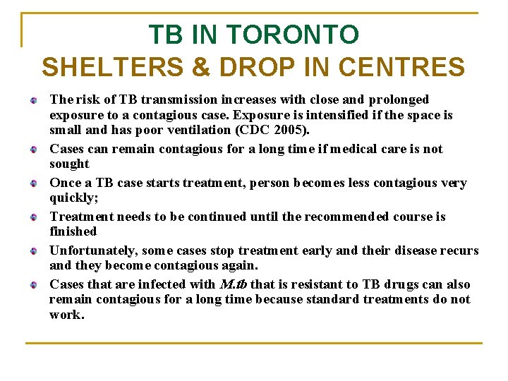 TB IN TORONTO SHELTERS & DROP IN CENTRES The risk of TB transmission increases