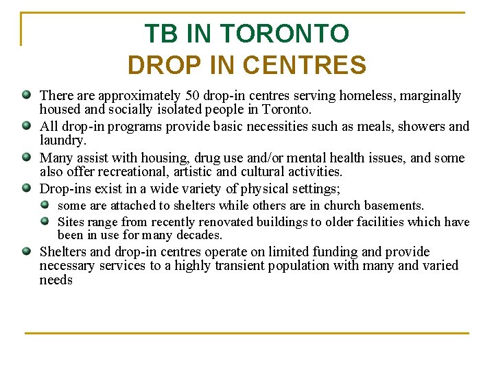 TB IN TORONTO DROP IN CENTRES There approximately 50 drop-in centres serving homeless, marginally