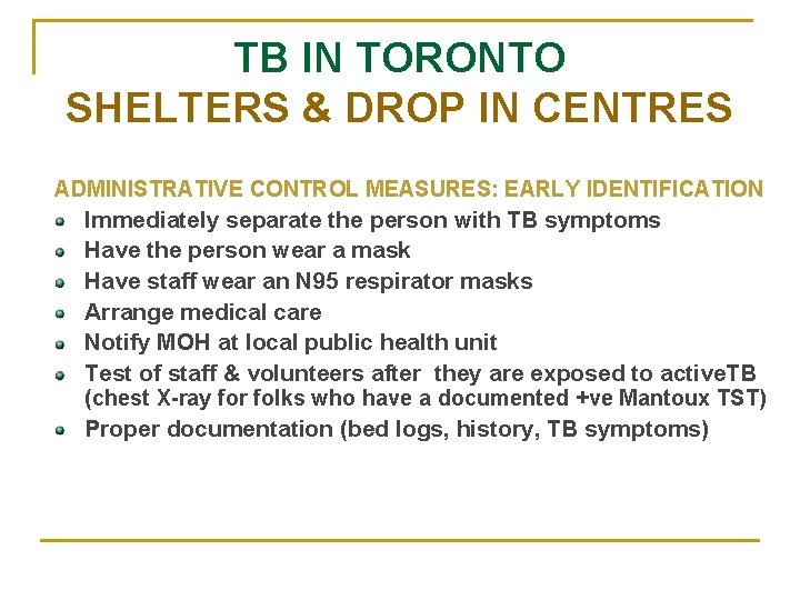 TB IN TORONTO SHELTERS & DROP IN CENTRES ADMINISTRATIVE CONTROL MEASURES: EARLY IDENTIFICATION Immediately