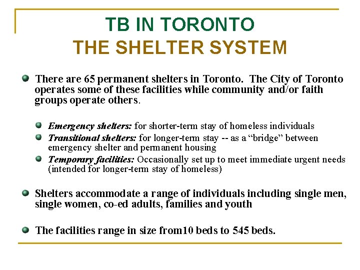 TB IN TORONTO THE SHELTER SYSTEM There are 65 permanent shelters in Toronto. The