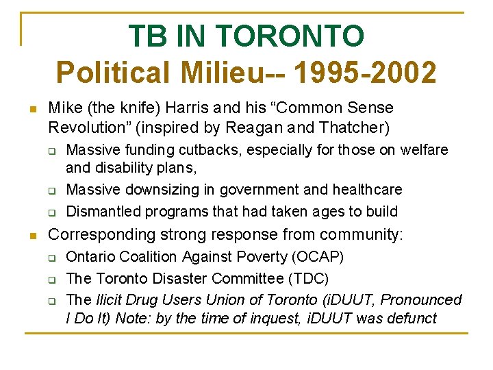 TB IN TORONTO Political Milieu-- 1995 -2002 n Mike (the knife) Harris and his