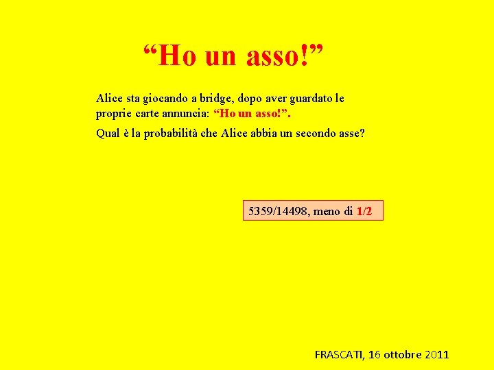 “Ho un asso!” Alice sta giocando a bridge, dopo aver guardato le proprie carte