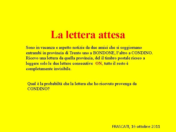 La lettera attesa Sono in vacanza e aspetto notizie da due amici che si