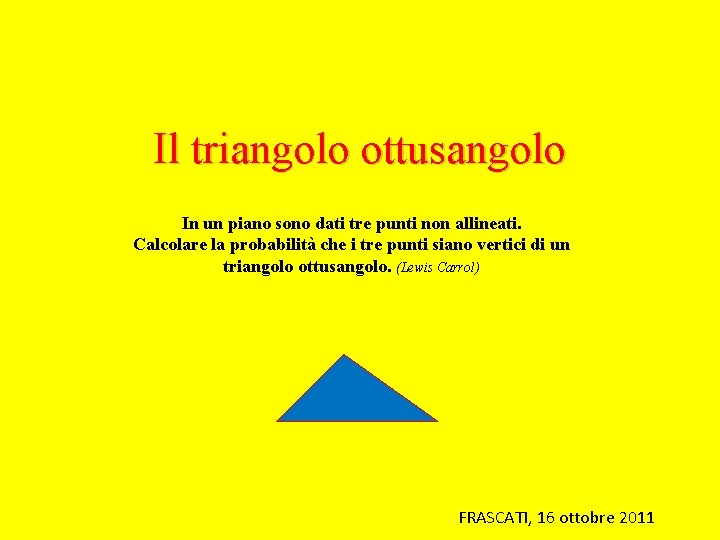 Il triangolo ottusangolo In un piano sono dati tre punti non allineati. Calcolare la