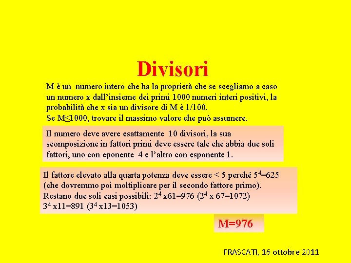 Divisori M è un numero intero che ha la proprietà che se scegliamo a