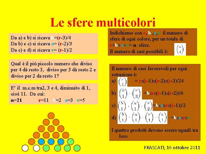 Le sfere multicolori Da a) e b) si ricava b=(r-3)/4 Da b) e c)