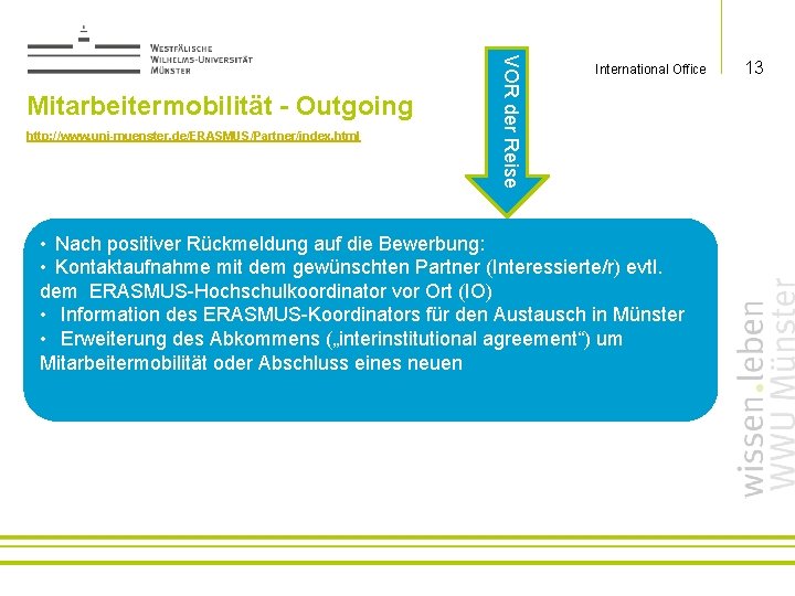 http: //www. uni-muenster. de/ERASMUS/Partner/index. html VOR der Reise Mitarbeitermobilität - Outgoing International Office •