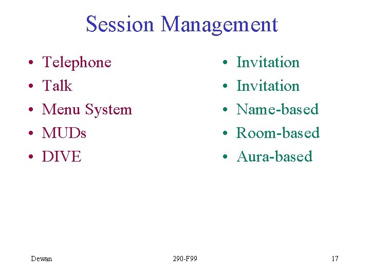 Session Management • • • Telephone Talk Menu System MUDs DIVE Dewan 290 -F