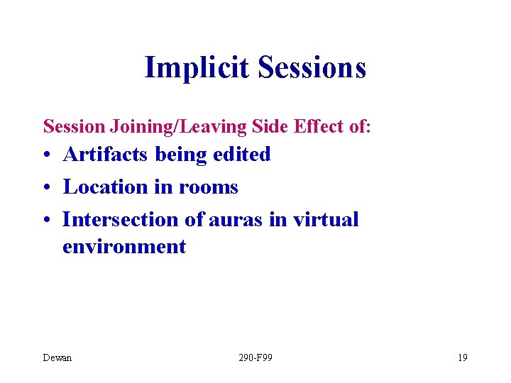 Implicit Sessions Session Joining/Leaving Side Effect of: • Artifacts being edited • Location in