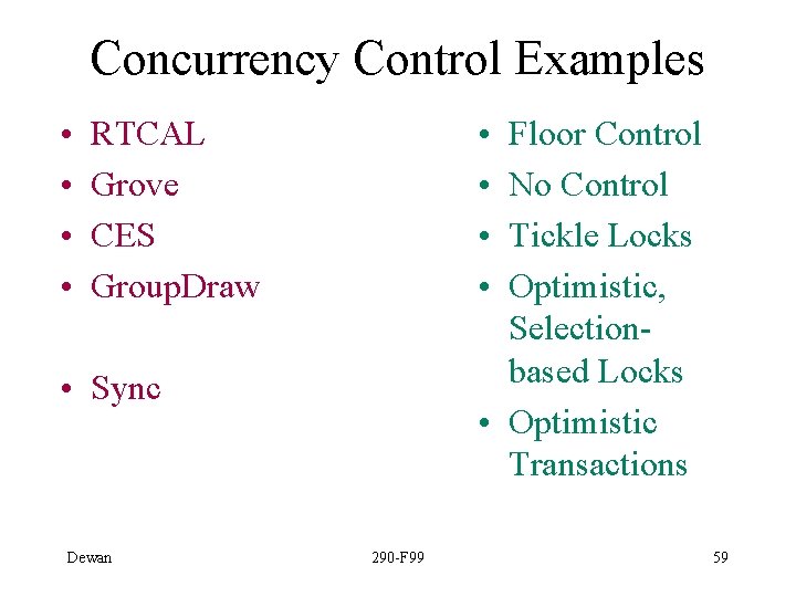 Concurrency Control Examples • • Floor Control No Control Tickle Locks Optimistic, Selectionbased Locks